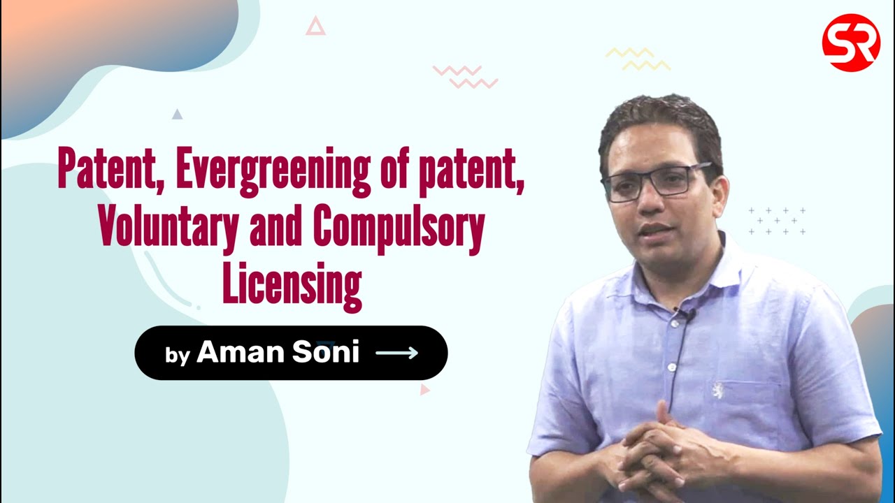 Patent, Evergreening of patent, Voluntary and Compulsory Licensing | UPSC Economics | Aman Soni