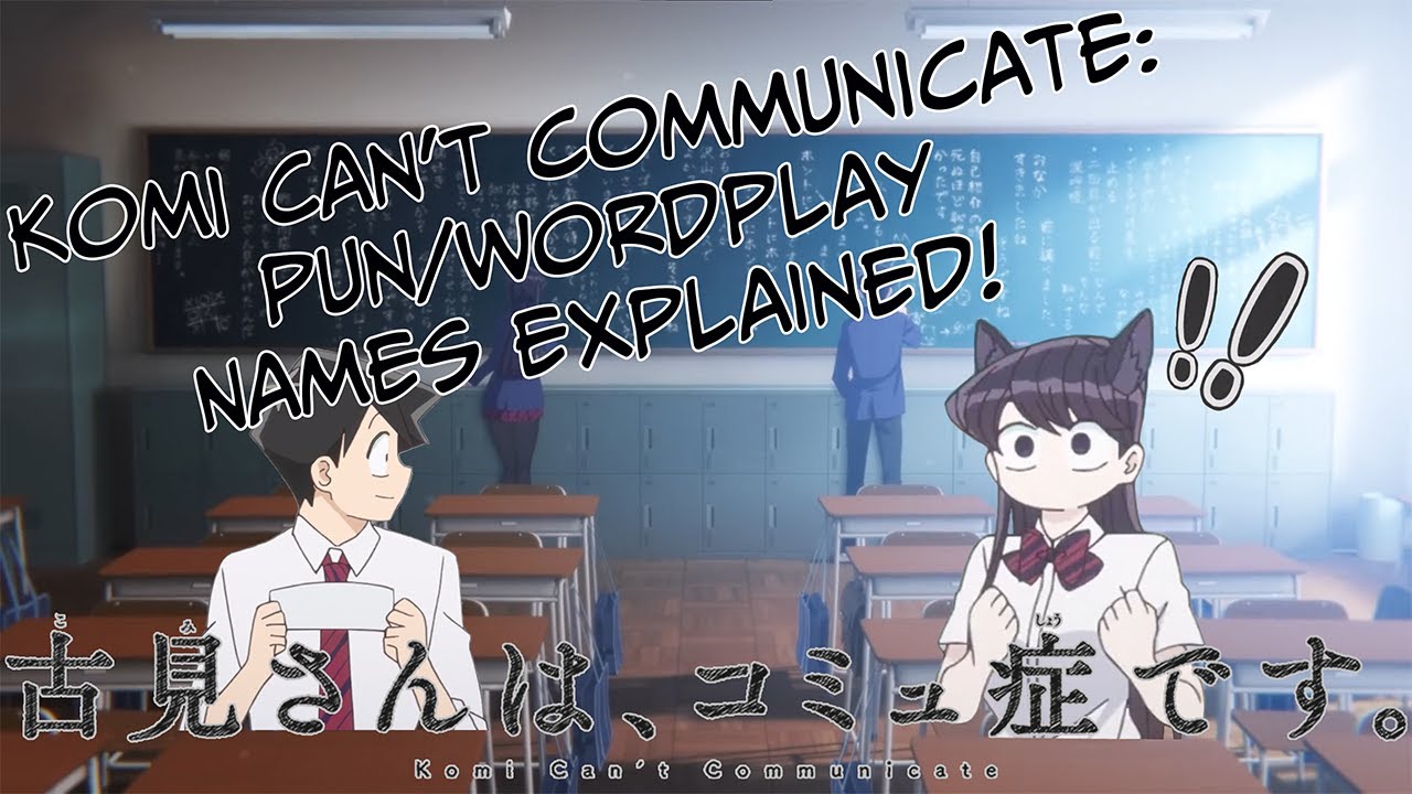 Komi Can&rsquo;t Communicate: Pun/Wordplay Names Explained