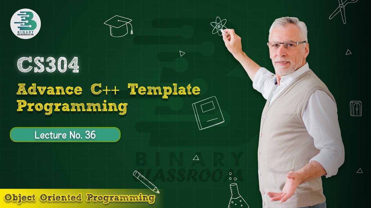 CS304 Lecture 36 | Advance C++ Template Programming | OOP | Virtual University