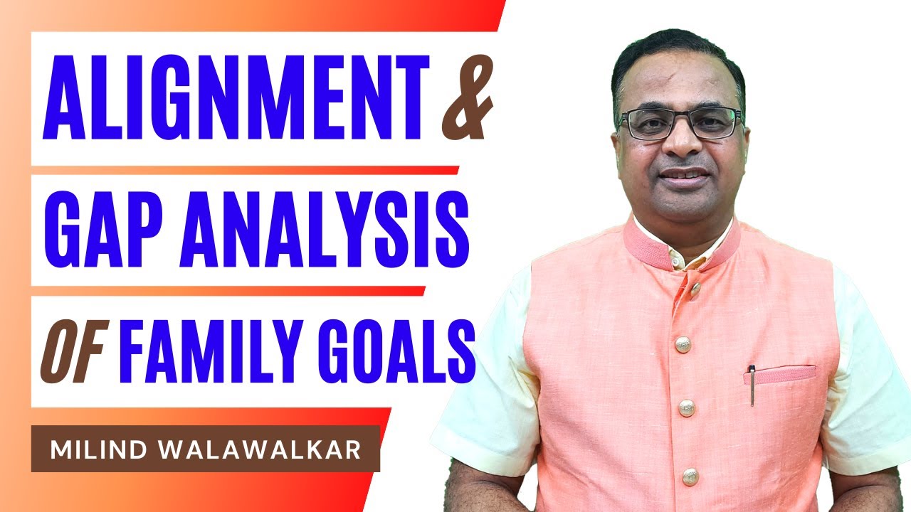 Alignment & Gap Analysis of Family Goals | Family Funds Planning | Milind Walawalkar | Video 17Hindi