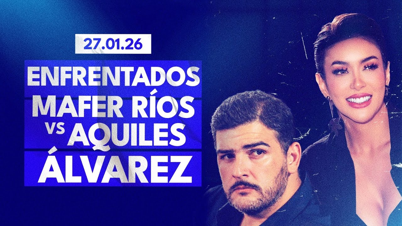 27.01.2026 ENFRENTADOS MAFER RÍOS VS AQUILES ÁLVAREZ