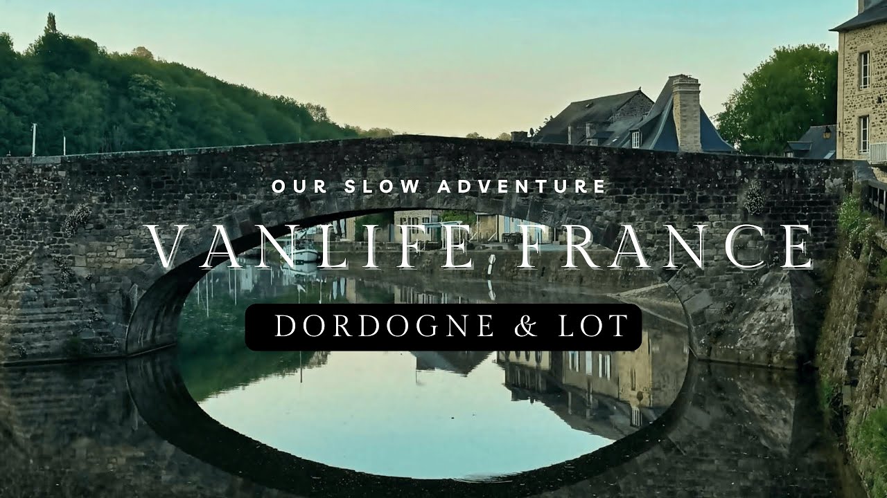 Vanlife France Dordogne and Lot | Travelling Slowly Through The French Countryside