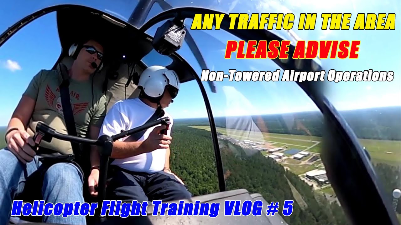 Any Traffic In The Area: PLEASE ADVISE - Non Towered Airport Operations | Helo Flight VLOG # 5