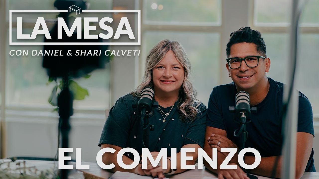 El Comienzo - Podcast Episodio 01 - La Mesa con Daniel & Shari Calveti