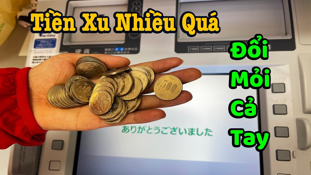 Đi Đổi Tiền Xu Ở ATM Nhật | Đổi Mãi Không Hết Tiền Xu