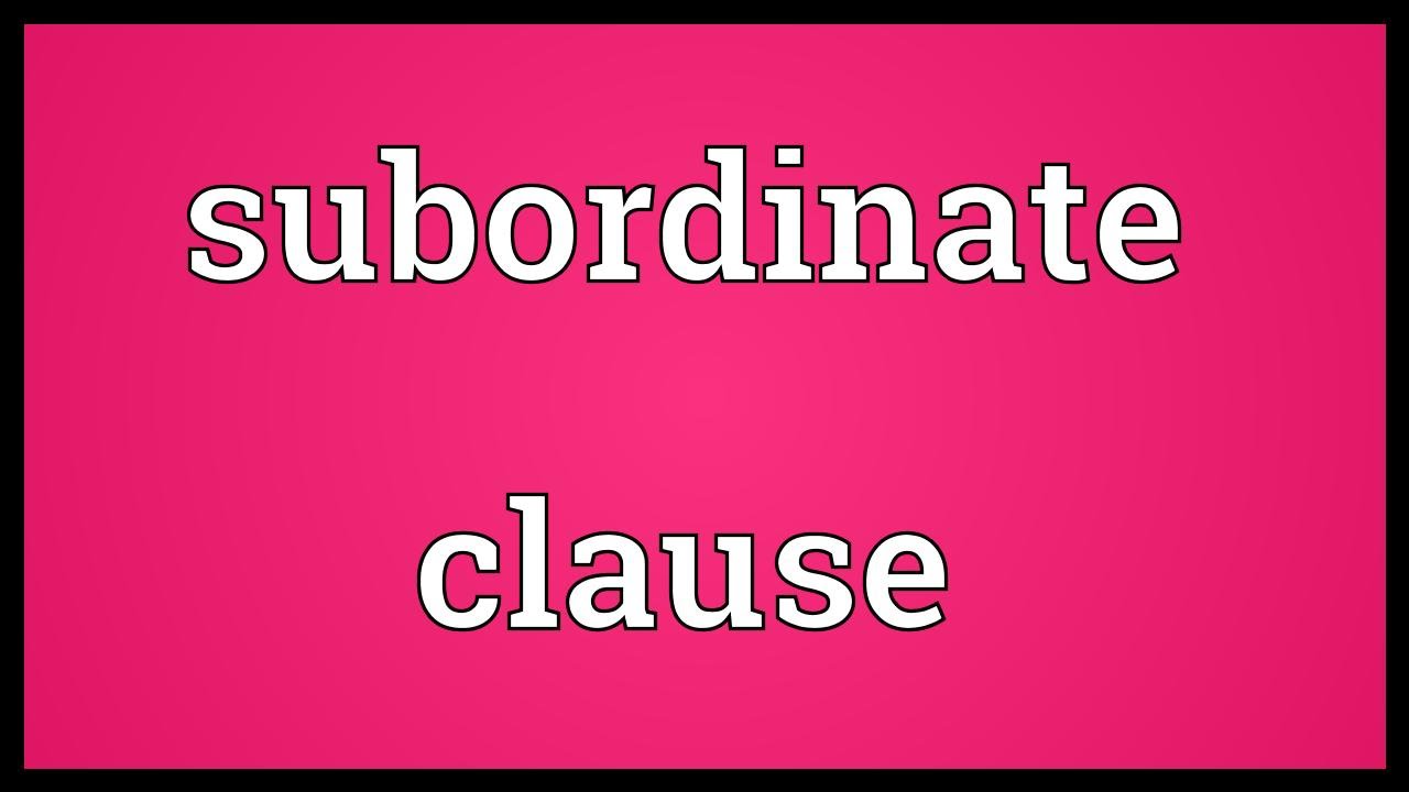 Subordinate clause Meaning
