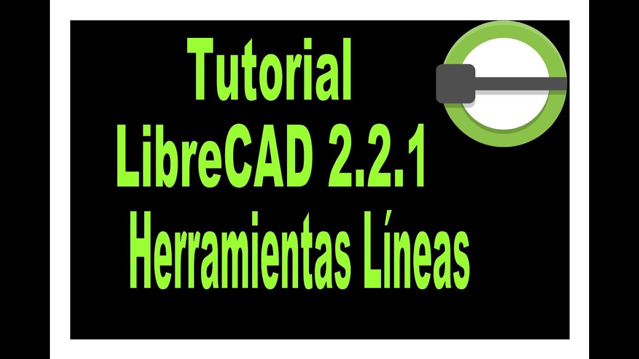 Tutorial LibreCAD 2.2.1.1. Herramientas para crear líneas.