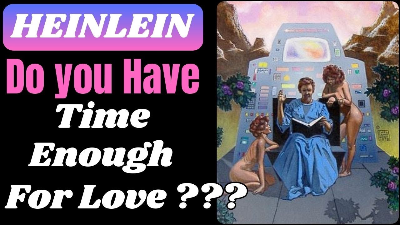 Heinlein's MOST CONTROVERSIAL Novel - Time Enough for Love