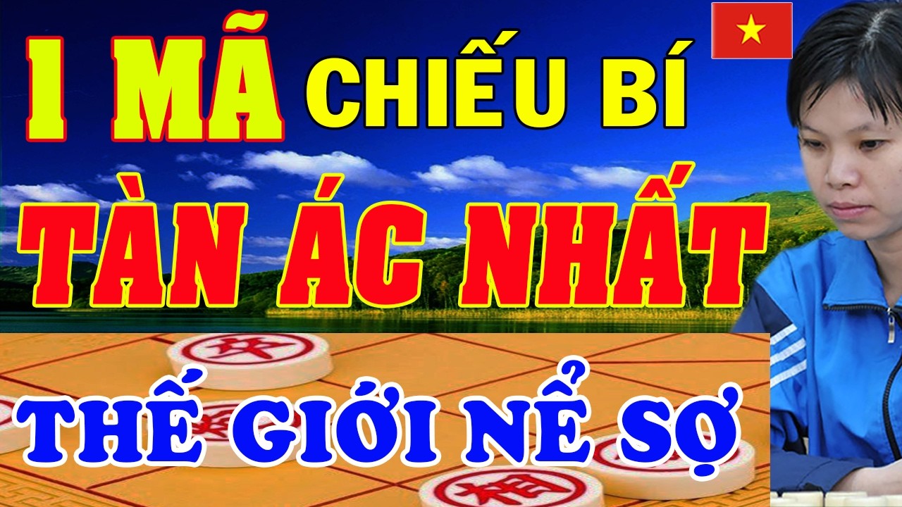 Ván cờ Đơn MÃ chiếu Bí Tàn Ác có 1-0-2 của Ngô Lan Hương khiến Thế Giới nể sợ | Cờ tướng Việt