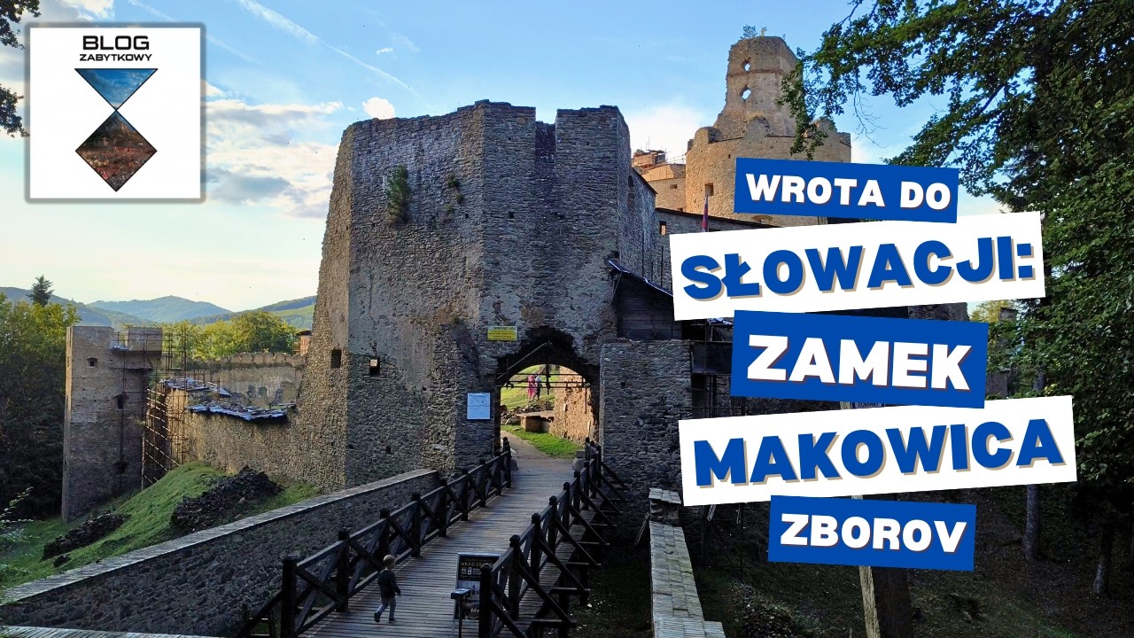 Wrota do Słowacji - Zamek Makowica, Zborov - Blog Zabytkowy Abroad