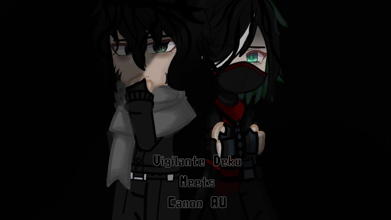 Vigilante Deku (Fanfic au) meets canon au! || Gacha Plus || Møchii || SCRAPPED??? || Hi :D