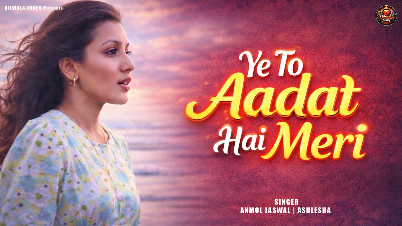 Anmol Jaswal | Ye To Aadat Hai Meri | Featuring Ashlesha | Latest Punjabi Song 2026