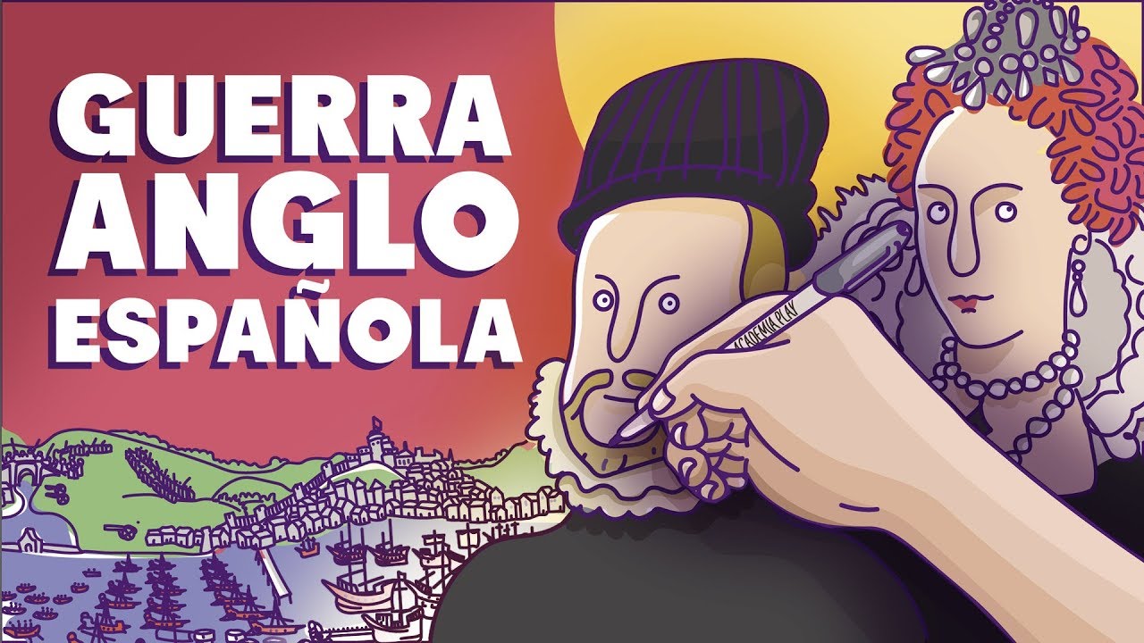 Guerra anglo-española (1585-1604). La Armada Invencible y la Contra Armada
