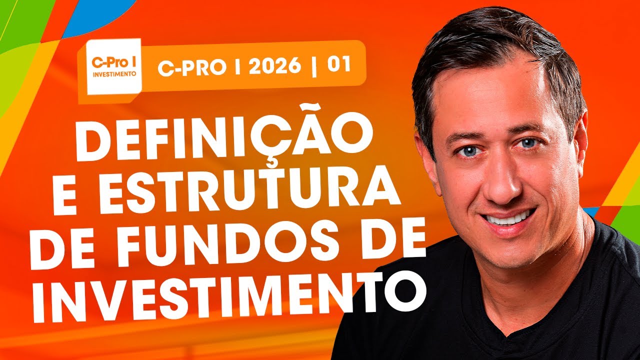 DEFINI&Ccedil;&Atilde;O E ESTRUTURA DE FUNDOS DE INVESTIMENTO | Curso C-PRO I (aula 01)