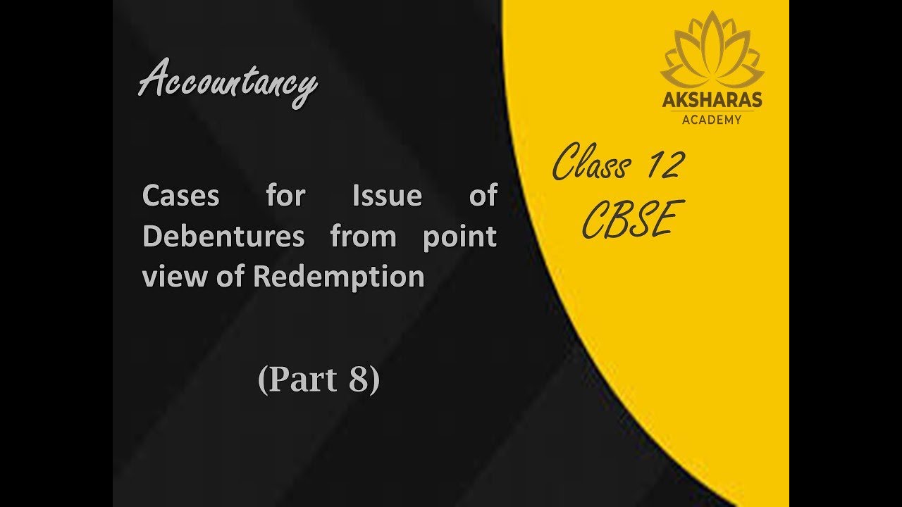 Tamil - CBSE Class 12 - Accountancy - Issue of Debentures from point of view of Redemption - Part 8