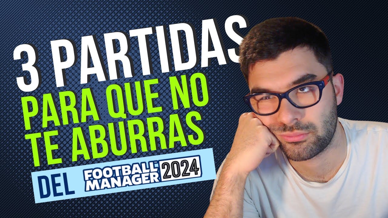 3 ideas de partidas para revivir tu pasión por FM24