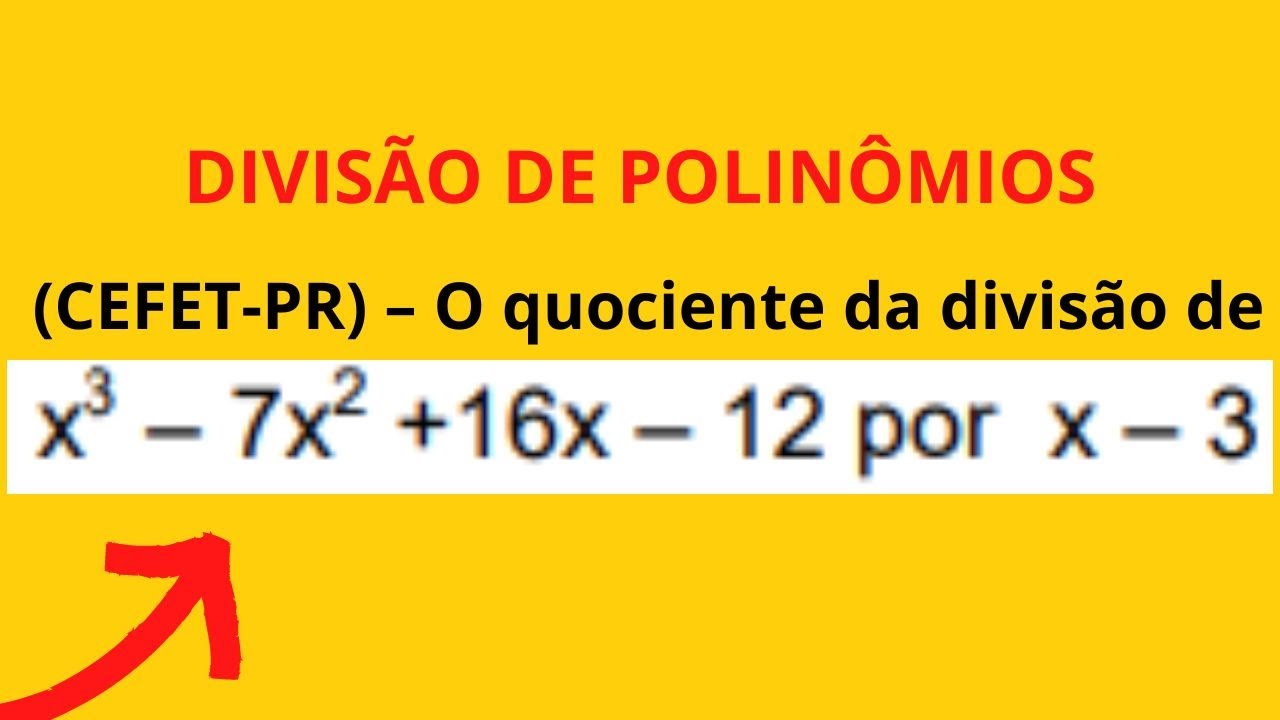 DIVISÃO DE POLINÔMIOS- (CEFET-PR) O quociente da divisão x^3-7x^2+16x -12 por x-3 é: