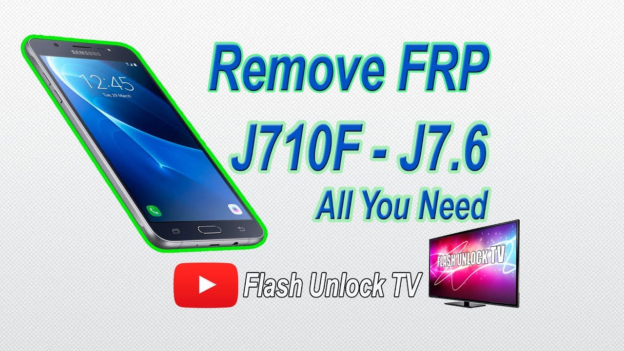 Remove, Reset Frp, J710F, Bypass Google Account, Samsung galaxy J7 6   Flash Unlock TV