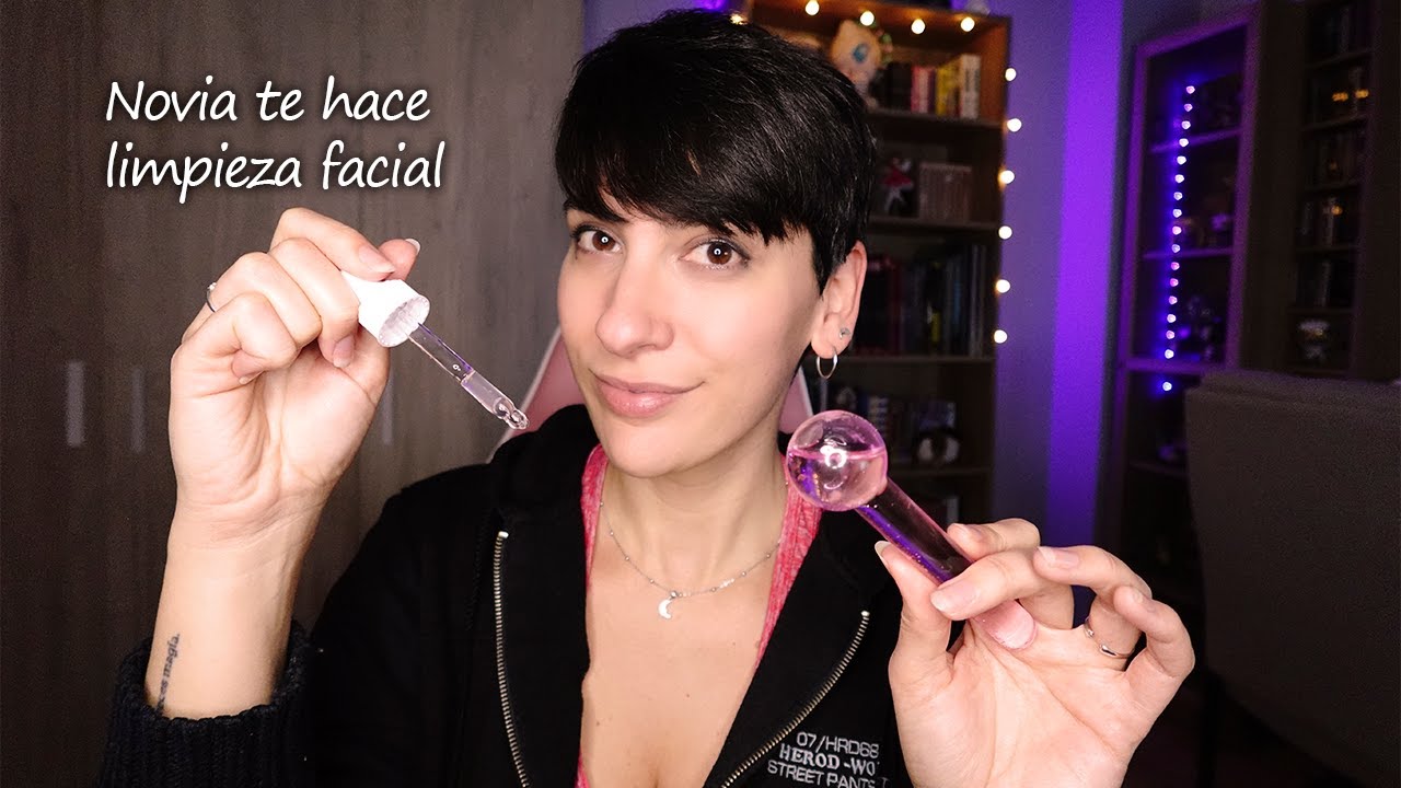 ASMR Español - NOVIA TE MIMA y te hace limpieza facial