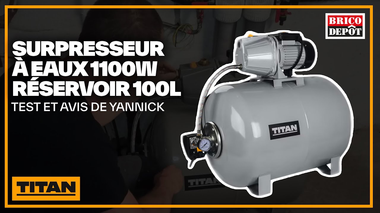 Surpresseur à eaux claires 1100W + réservoir 100L Titan - Test et avis de Yannick - Brico Dépôt