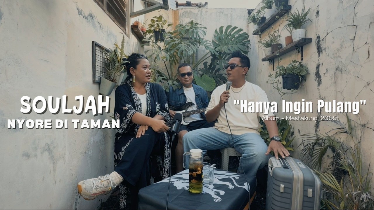 SOULJAH NYORE DI TAMAN - HANYA INGIN PULANG