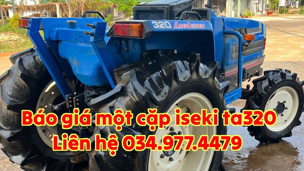 (Đã bán)Nông Cơ Nhân Cơ Báo giá một cặp ISEKI TA320.mới về hỗ trợ bao sip toàn quốc 034.977.4470.
