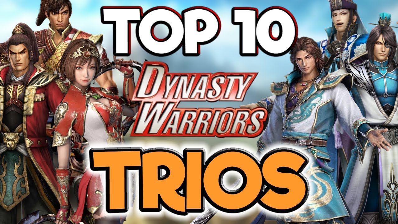 Dynasty Warriors - Top 10 Trios