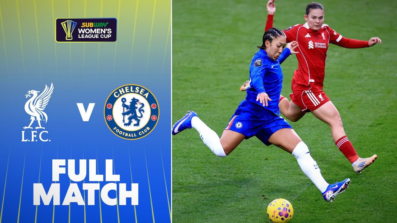 Full Match: Liverpool v Chelsea | Quarter-Final | Subway Women's League Cup 25/26