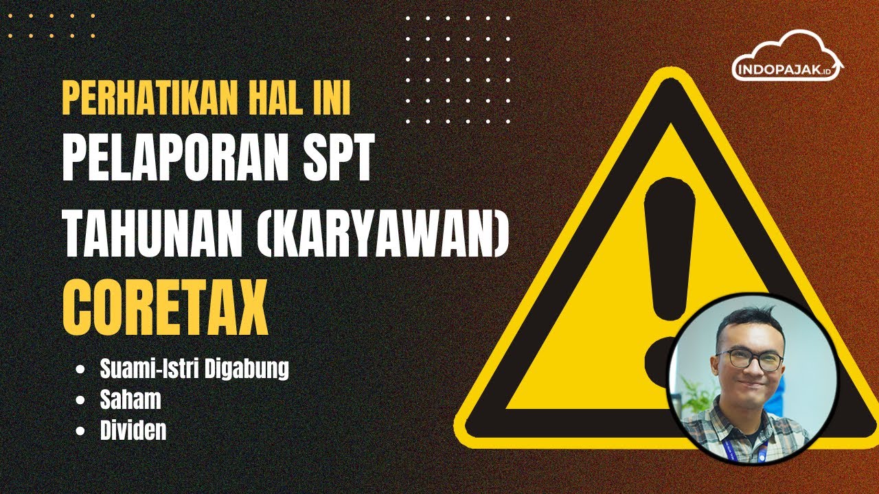 Hal Hal Yang Perlu Diperhatikan Saat Pelaporan SPT Tahunan bagi Karyawan di Coretax