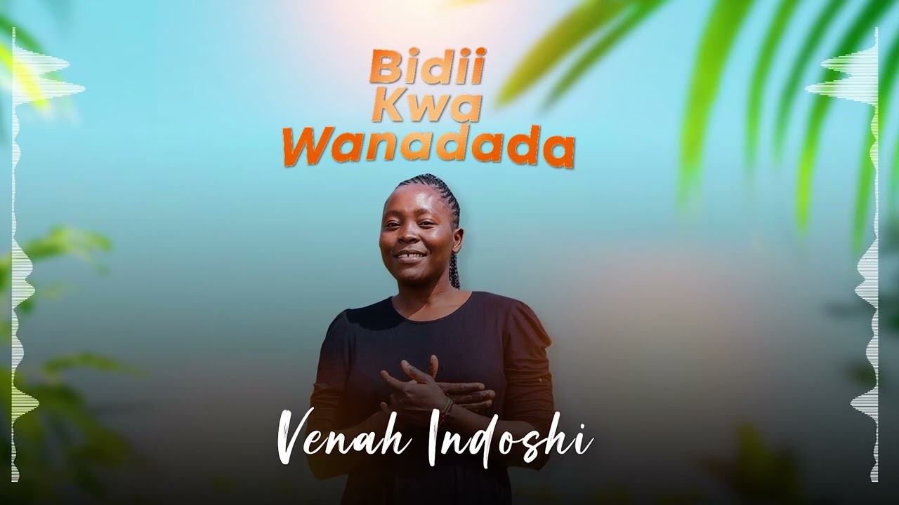 Bidii Kwa Wanadada - Venah Indoshi (OFFICIAL AUDIO)