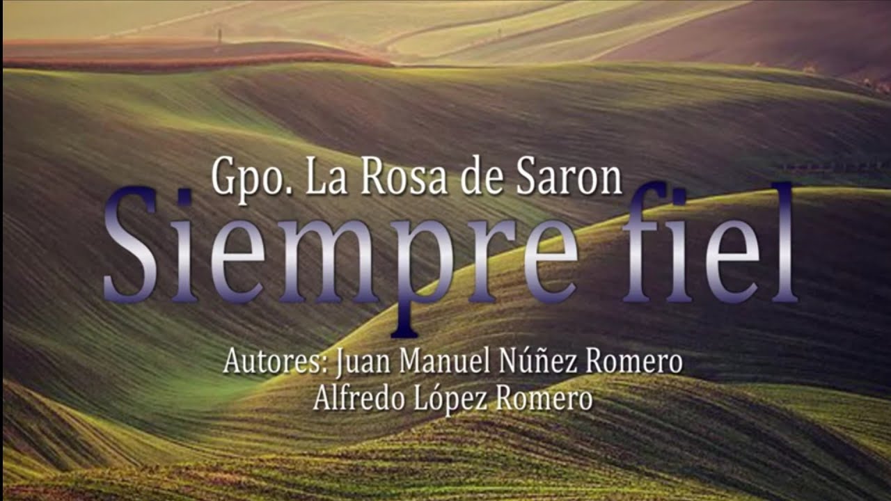 Siempre fiel, Gpo. La Rosa de Saron.  #AS #VYF #LRS #IDI