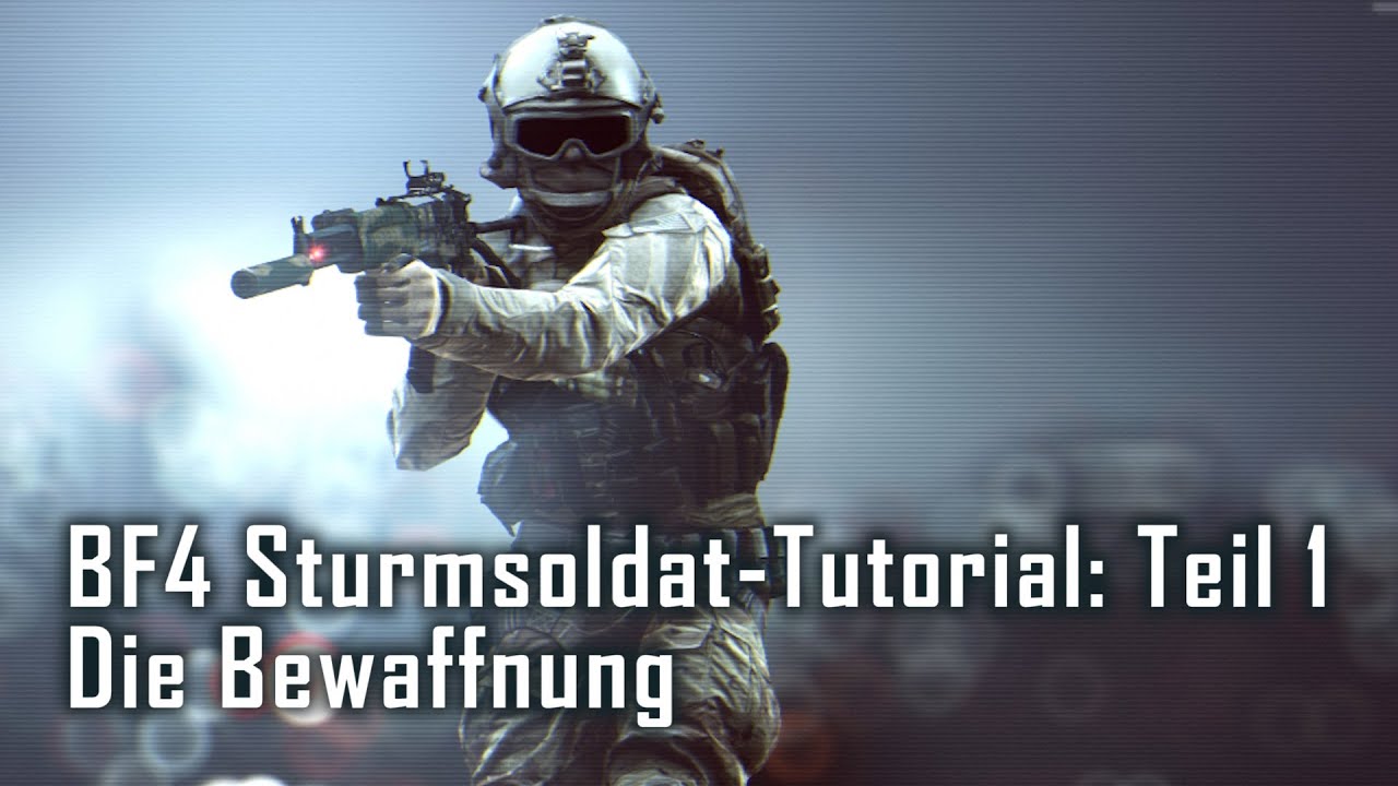Battlefield 4 Tutorial: Der Sturmsoldat/Medic Teil 1/3 - Die Bewaffnung