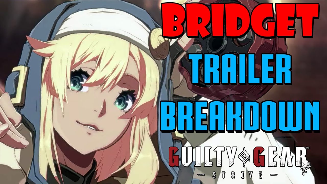 Bridget has returned to Guilty Gear Strive! Full Trailer Breakdown