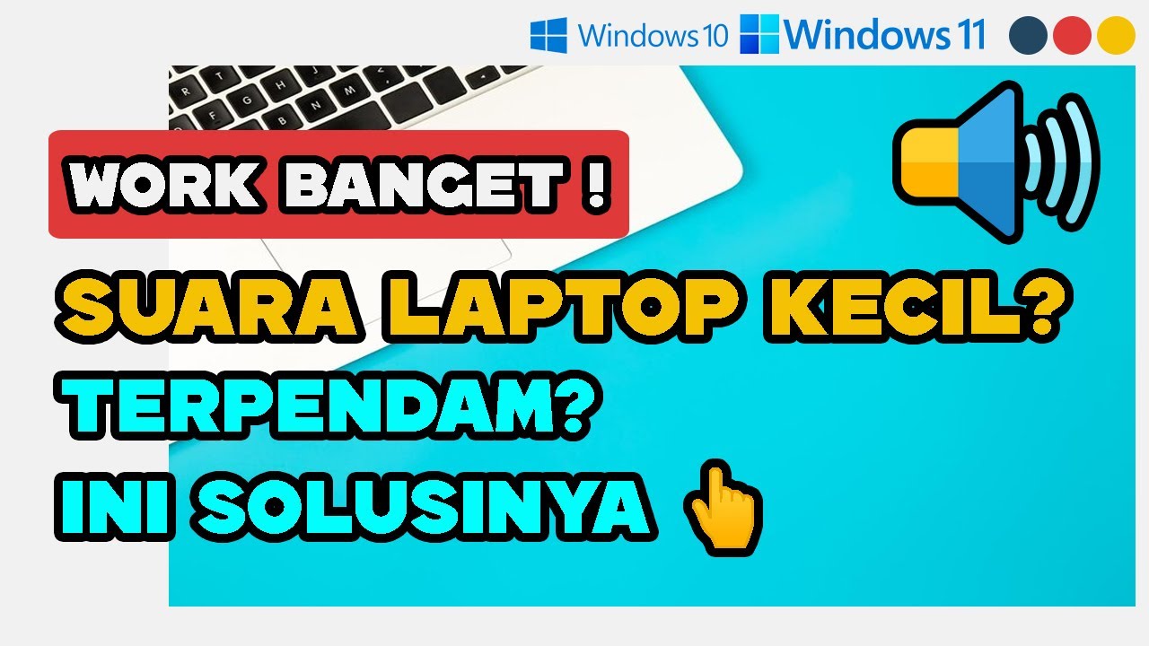 SOLUSI SUARA SPEAKER LAPTOP TERPENDAM KECIL SEKALI PELAN (WINDOWS 11 & WINDOWS 10)