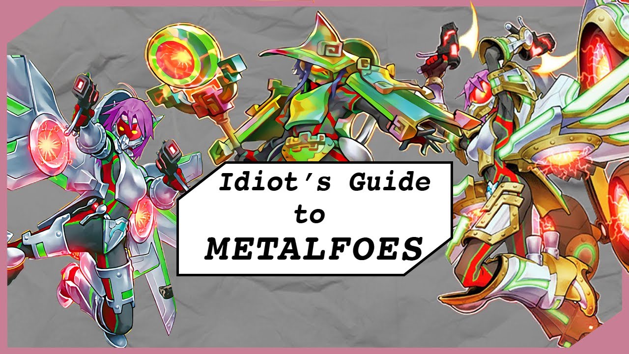 Idiot's Guide to Metalfoes