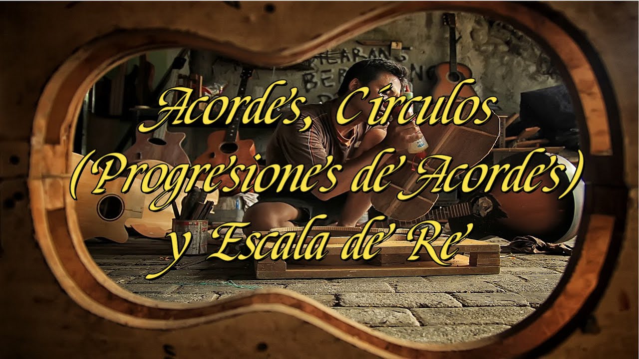 Acordes, Círculos (Progresiones de Acordes) y Escala de Re mayor