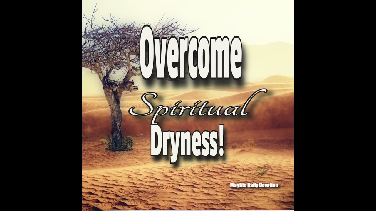 Overcome Spiritual Dryness!