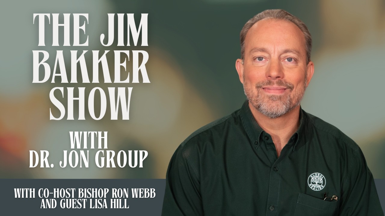 The Jim Bakker Show with Dr. Jon Group, Bishop Ron Webb, and Lisa Hill