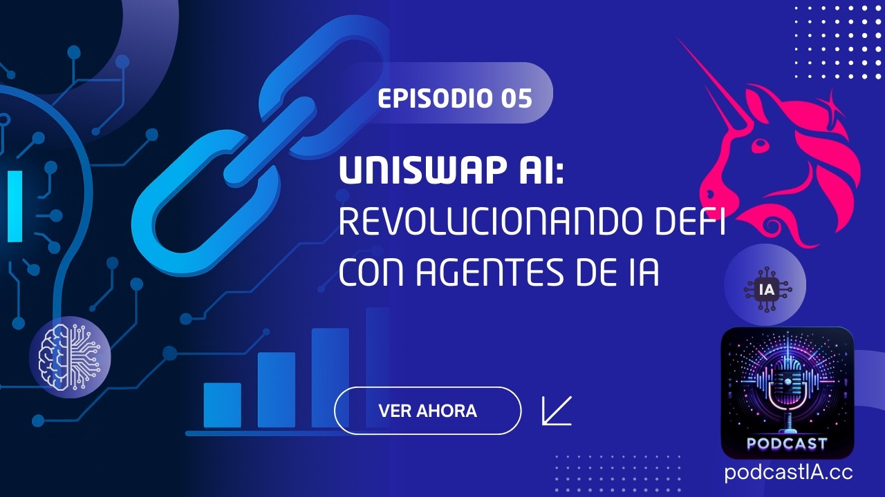 Episodio 05 - Uniswap AI: Revolucionando DeFi con Agentes de IA