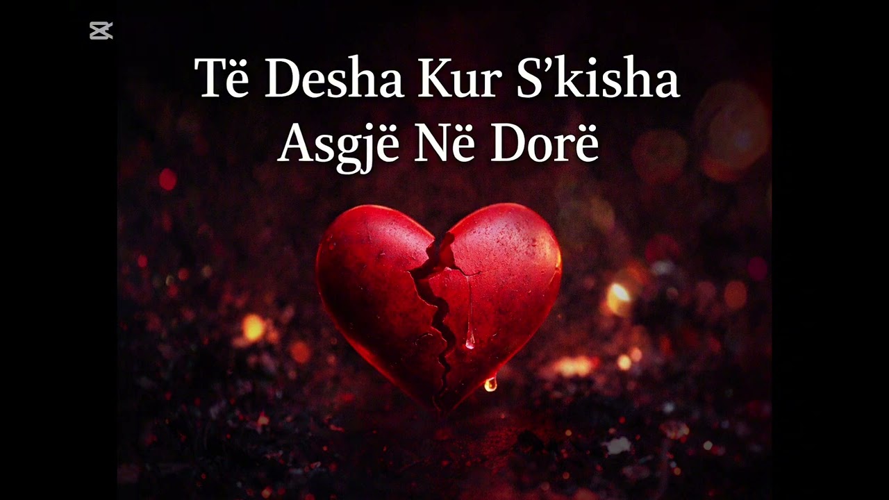 Te desha Kur S'kisha Asgje Ne Dore