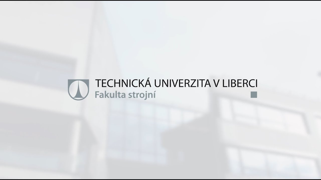 Fakulta strojní - Technická univerzita v Liberci