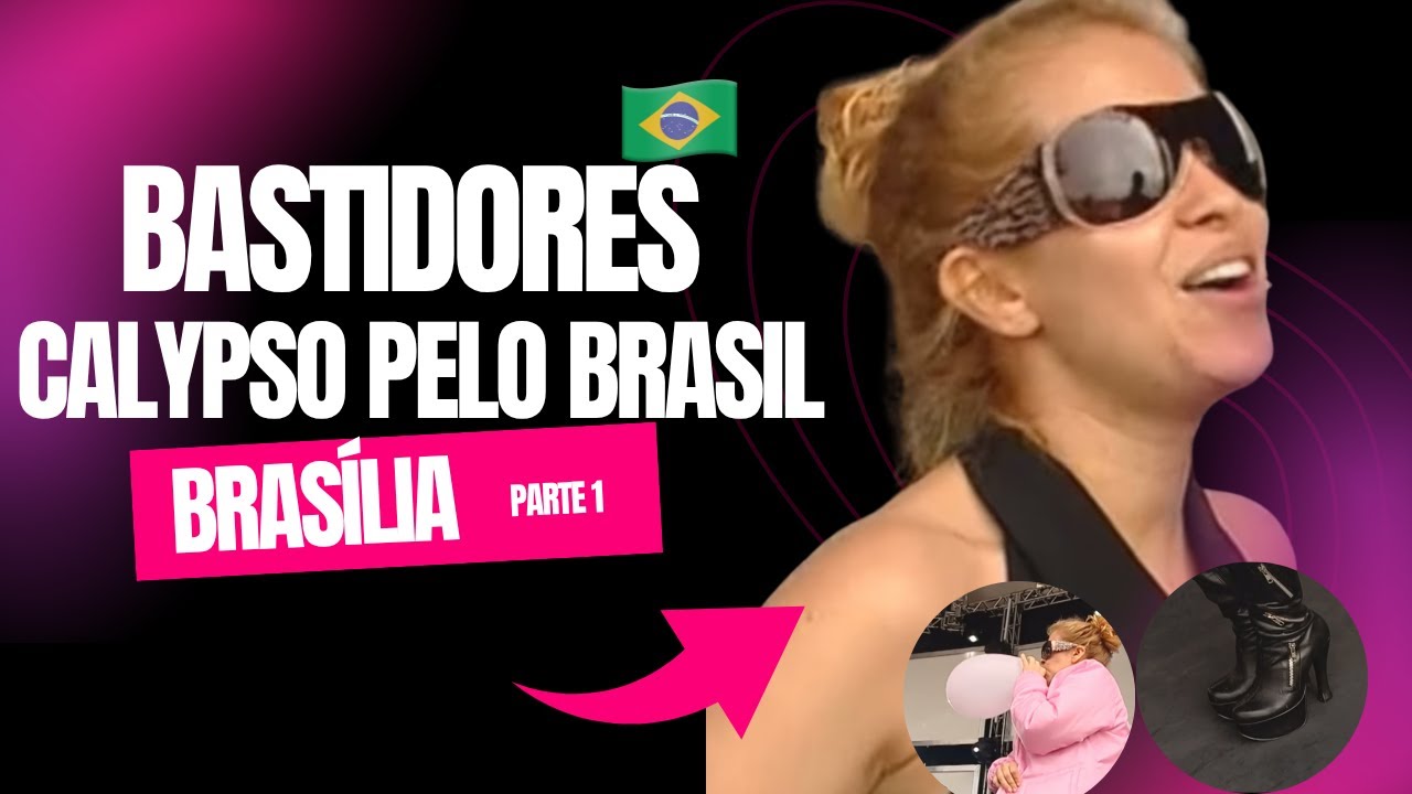 BASTIDORES EXCLUSIVOS DA GRAVAÇÃO - CALYPSO PELO BRASIL/BRASÍLIA 2006 - PARTE 1