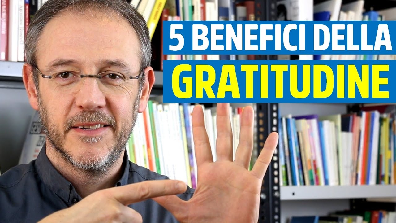 5 benefici della Gratitudine che miglioreranno la tua vita