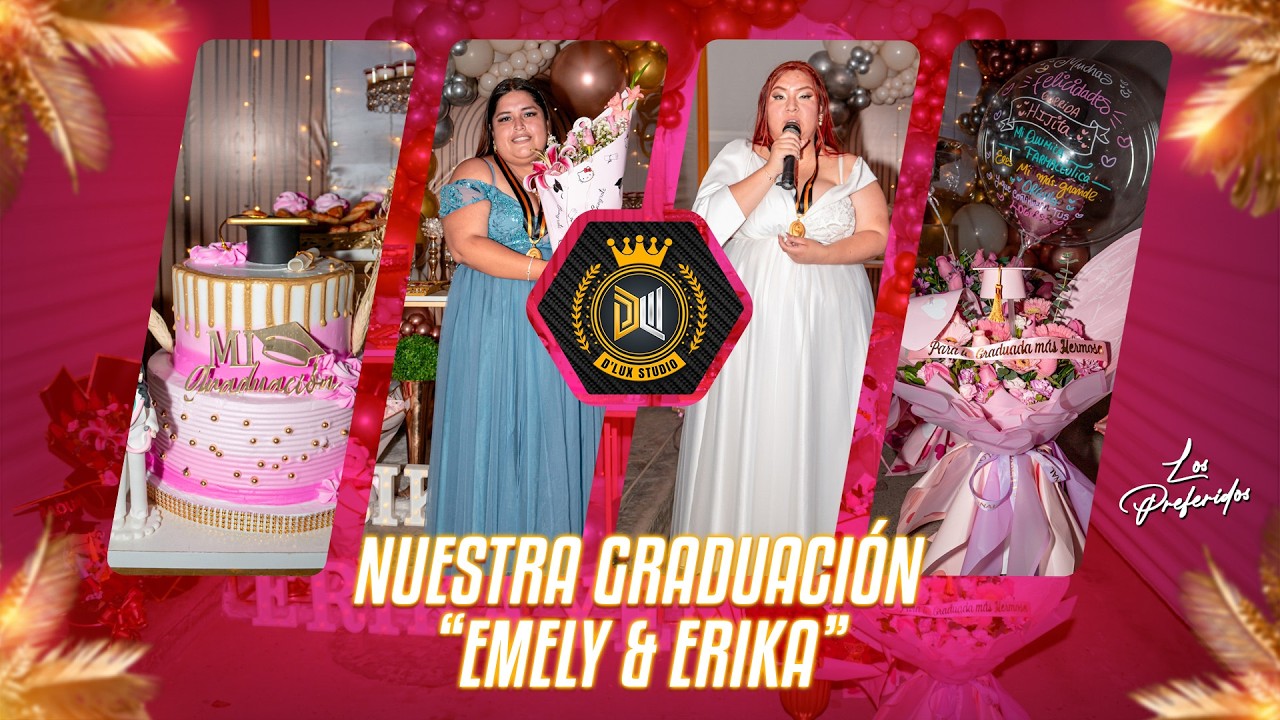 NUESTRA GRADUACIÓN - “EMELY & ERIKA”