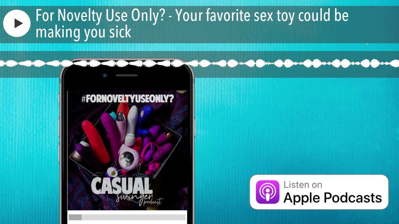For Novelty Use Only? - Your favorite sex toy could be making you sick