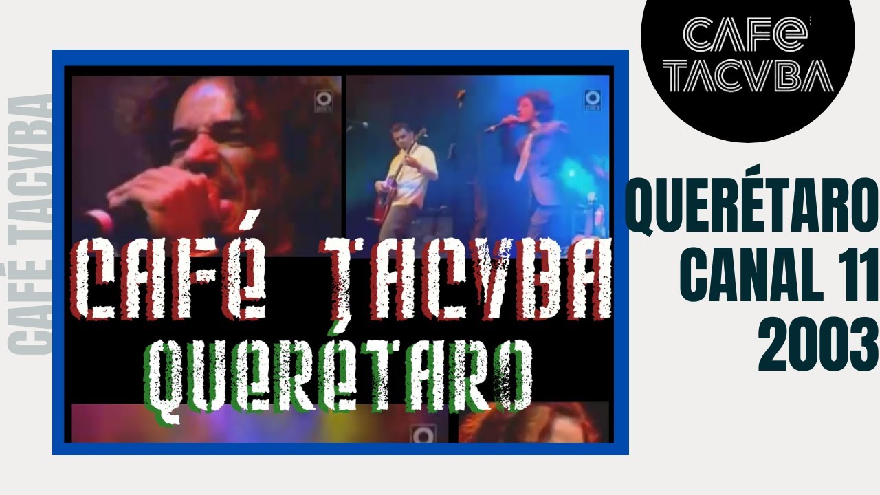 Café Tacvba | Canal Once Querétaro | Audio 2003