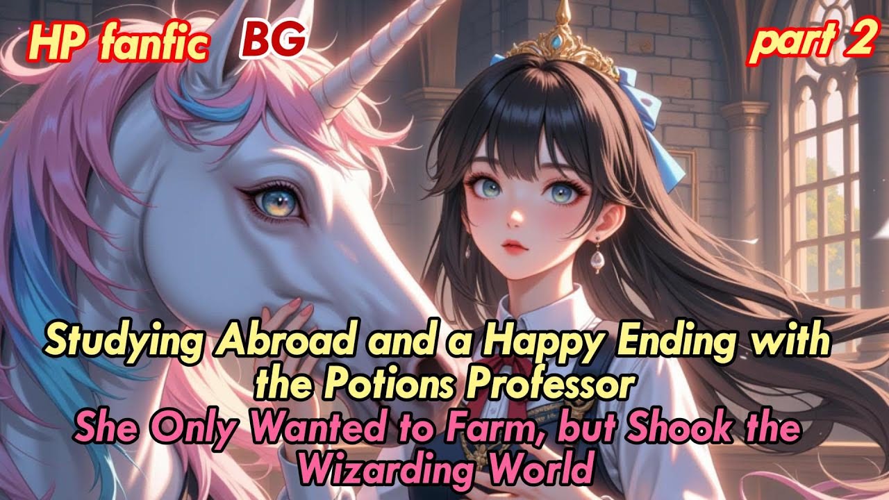 Part2: HP BG🌹[OC/Snape]Studying Abroad and a Happy Ending with the Potions Professor