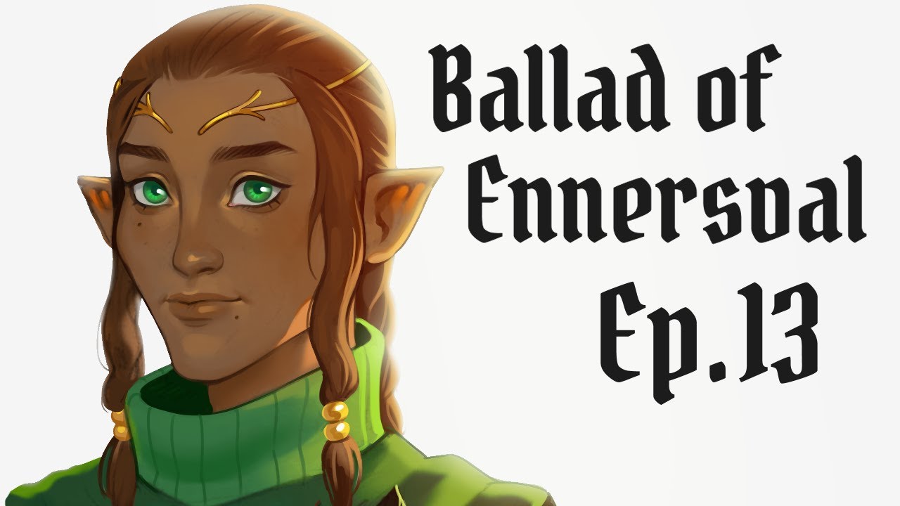 Ballad of Ennersval Ep. 13 - Ad Libitum (part 2)