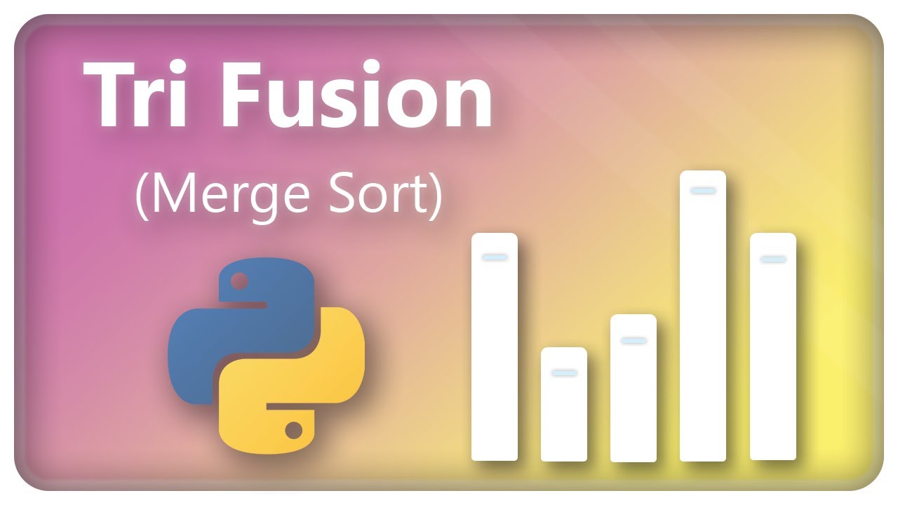 Algorithme Tri Fusion (Merge Sort) expliqué