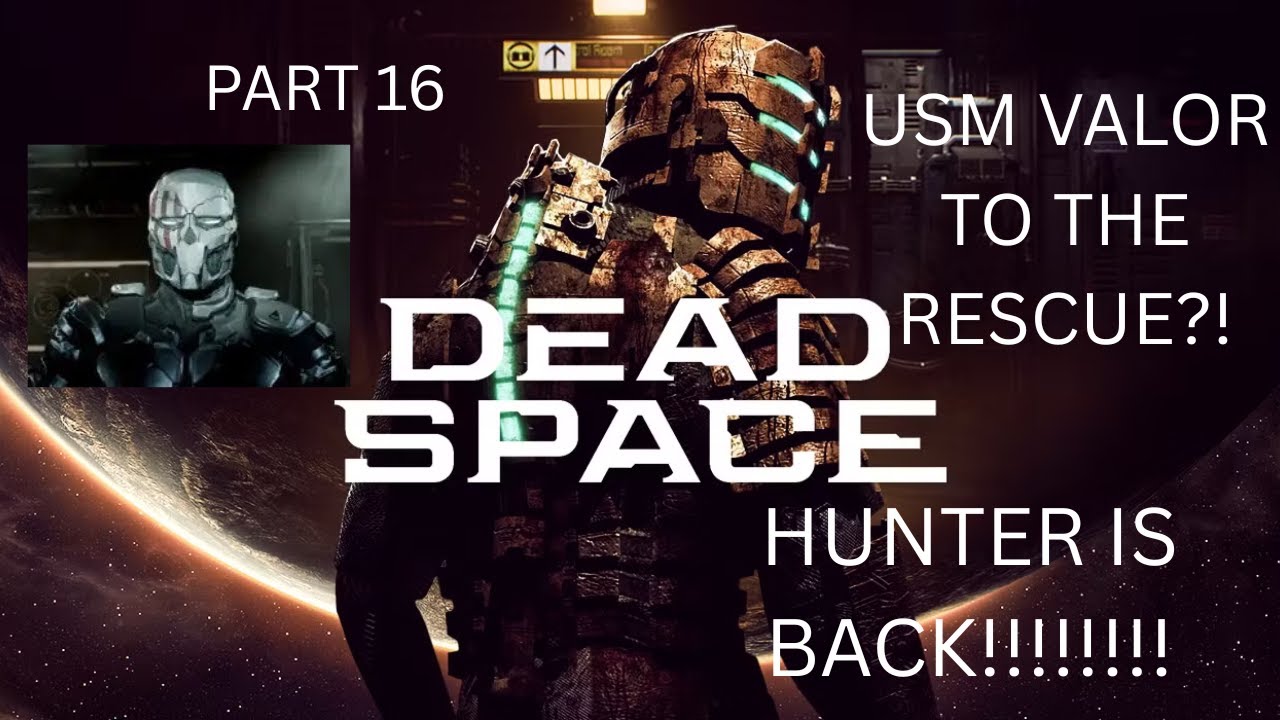 DEADSPACE PART 16 HUNTER IS BACK AT IT